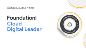 [GCP ]Google Cloud Certified：Foundational Cloud Digital Leader