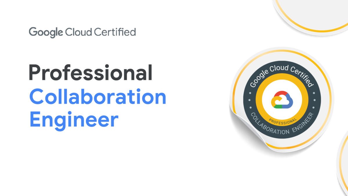 [GCP] Google Cloud Certified - Professional Collaboration Engineer